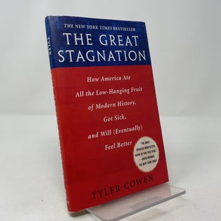The Great Stagnation: How America Ate All the Low-Hanging Fruit of Modern History, Got Sick, and Will (Eventually) Feel Better
