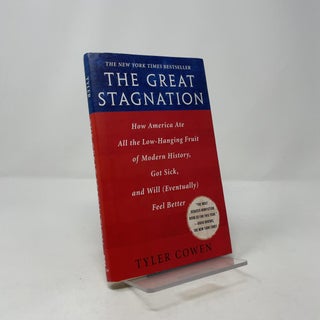 The Great Stagnation: How America Ate All the Low-Hanging Fruit of Modern History, Got Sick, and Will (Eventually) Feel Better