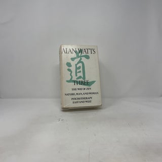 Three: The Way of Zen; Nature, Man and Women: Psychotherapy East and West