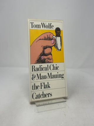Item #413001 Radical Chic & Mau-Mauing the Flak Catchers. Tom Wolfe
