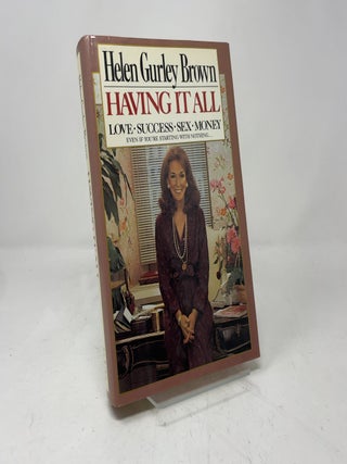 Having It All: Love, Success, Sex, Money Even If You're Starting With Nothing