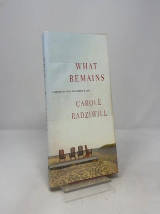 What Remains: A Memoir of Fate, Friendship, and Love