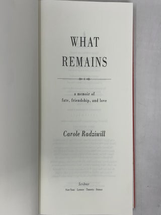 What Remains: A Memoir of Fate, Friendship, and Love