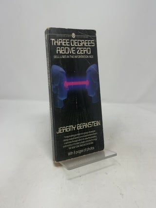Item #413091 Three Degrees Above Zero: Bell Labs in the Information Age. Jeremy Bernstein