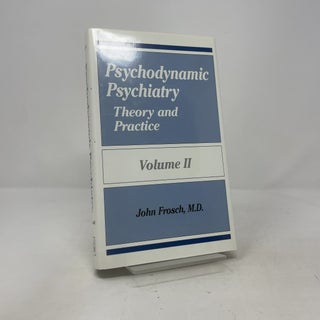 Psychodynamic Psychiatry: Theory and Practice. Volume II