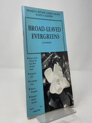 Item #413171 Broad-Leaved Evergreens: A Handbook (Brooklyn Botanic Garden Record Plants &...