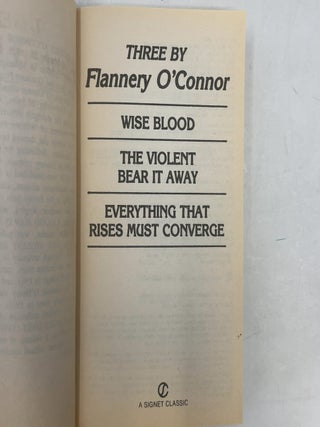 Three by Flannery O'Connor: Wise Blood/the Violent Bear It Away/Everything That Rises/Must Converge