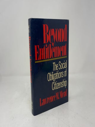 Item #413303 Beyond Entitlement: The Social Obligations of Citizenship. Lawrence M. Mead