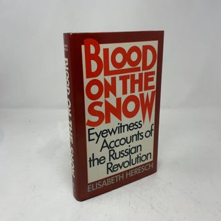 Blood on the Snow: Eyewitness Accounts of the Russian Revolution