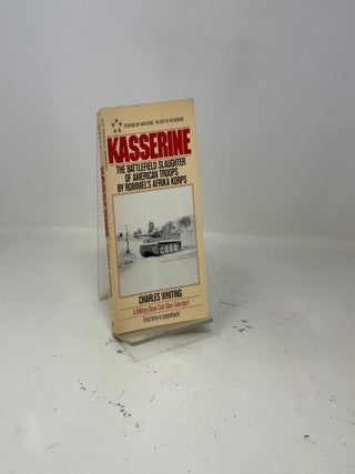 Kasserine: The Battlefield Slaughter of American Troops by Rommel's Afrika Korps