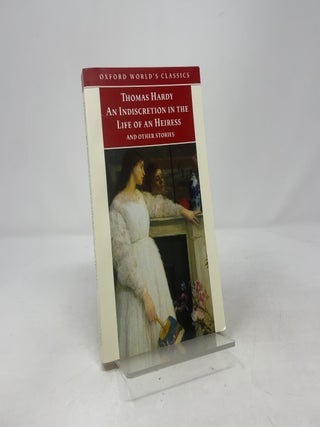 Item #413505 An Indiscretion in the Life of an Heiress and Other Stories. Thomas Hardy