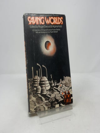 Item #413604 Saving Worlds: A Collection of Original Science Fiction Stories. Roger Elwood,...