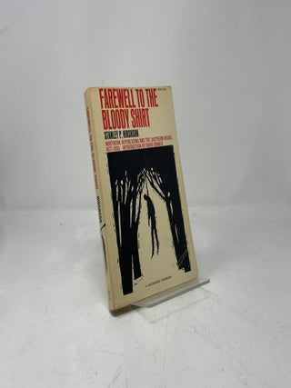 Farewell to the Bloody Shirt: Northern Republicans and The Southern Negro 1877-1893
