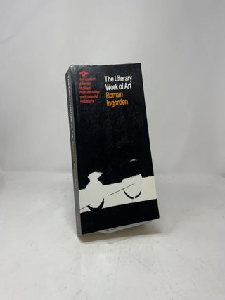 The Literary Work of Art: An Investigation of the Borderlines of Ontology, Logic, and Theory of Language (Studies in Phenomenology and Existential Philosophy)