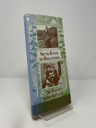 Skunk Ranch to Hollywood - The West of Author Hal Evarts