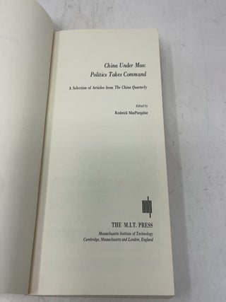 China Under Mao: Politics Takes Command; a Selection of Articles From the China Quarterly