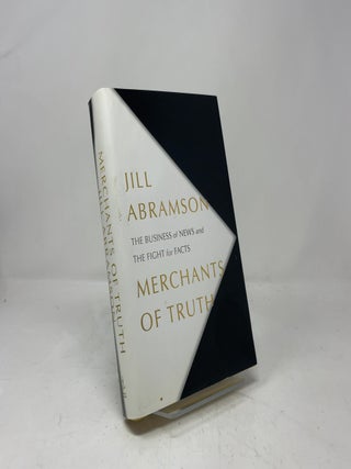 Merchants of Truth: The Business of News and the Fight for Facts