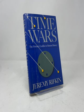 Item #414185 Time Wars: The Primary Conflict in Human History. Jeremy Rifkin