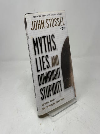 Myths, Lies, and Downright Stupidity: Get Out the Shovel--why Everything You Know Is Wrong (Edition