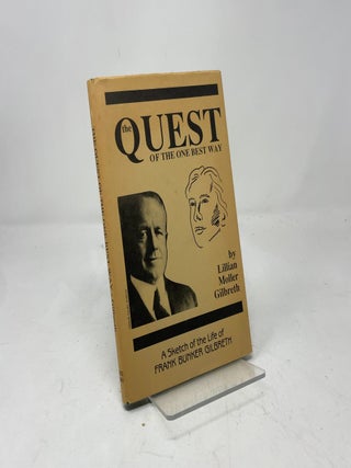 The Quest of the One Best Way; A Sketch of the Life of Frank Bunker Gilbreth