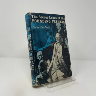 Item #414362 The Secret Loves of the Founding Fathers. Charles Callan Tansill