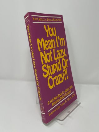 You Mean I'm Not Lazy, Stupid, or Crazy?!: A Self-Help Book for Adults With Attention Deficit Disorder