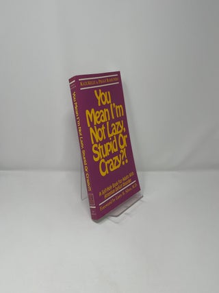 You Mean I'm Not Lazy, Stupid, or Crazy?!: A Self-Help Book for Adults With Attention Deficit Disorder