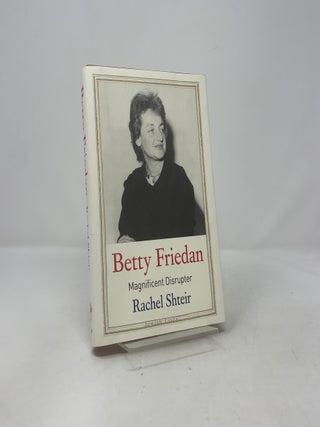 Betty Friedan: Magnificent Disrupter (Jewish Lives)