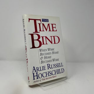 Item #414487 The Time Bind. Arlie Russell Hochschild