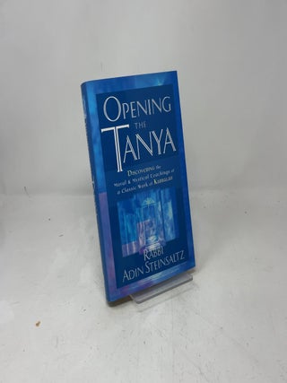 Opening the Tanya: Discovering the Moral and Mystical Teachings of a Classic Work of Kabbalah