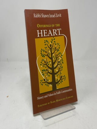 Item #414572 Offerings of the Heart: Money and Values in Faith Communities. Shawn Israel Zevit