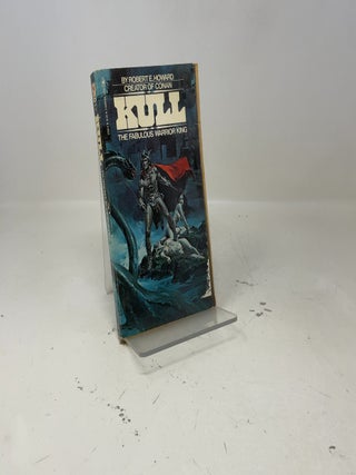 Item #414691 Kull: The Fabulous Warrior King. Robert E. Howard