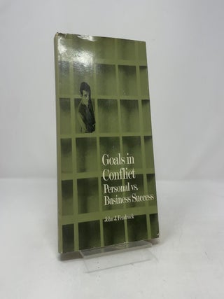 Item #414753 Goals in Conflict: Personal Vs. Business Success. John J. Fendrock