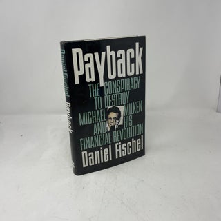 Payback: The Conspiracy to Destroy Michael Milken and His Financial Revolution