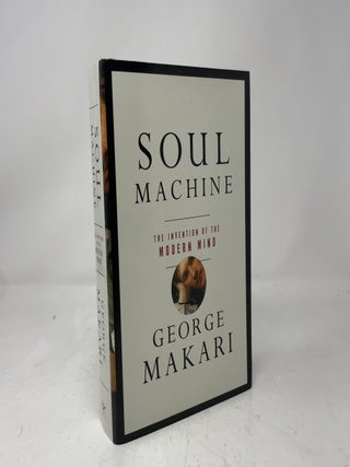 Soul Machine: The Invention of the Modern Mind