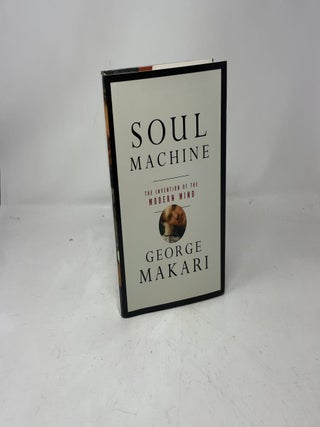 Soul Machine: The Invention of the Modern Mind