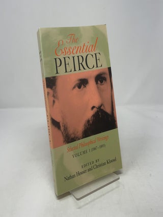 Item #415238 The Essential Peirce, Volume 1. Nathan Houser Charles Sanders Peirce, Christian Kloesel