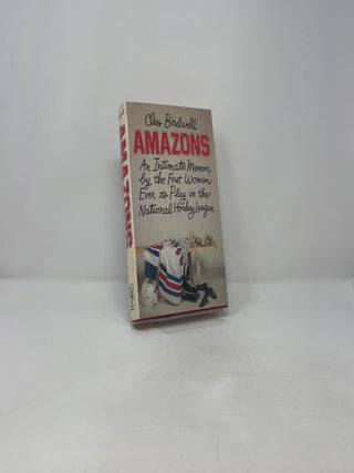 Amazons: An Intimate Memoir by the First Woman Ever to Play in the National Hockey League