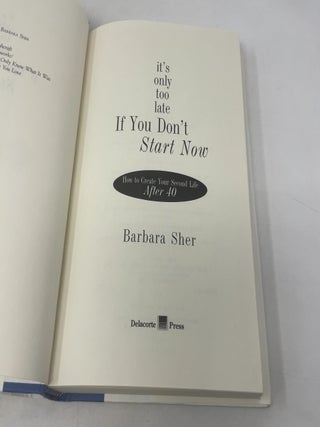 It's Only Too Late If You Don't Start Now