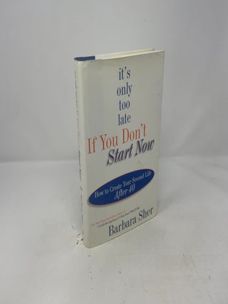 It's Only Too Late If You Don't Start Now