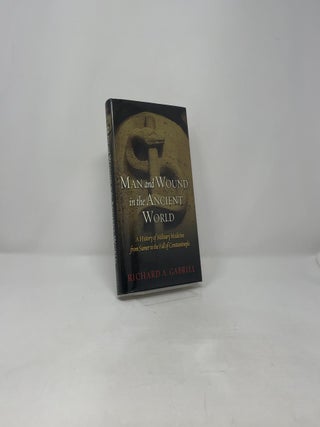 Man and Wound in the Ancient World: A History of Military Medicine from Sumer to the Fall of Constantinople