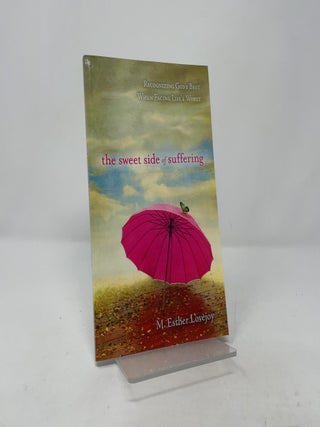 The Sweet Side of Suffering: Recognizing God's Best When Facing Life's Worst