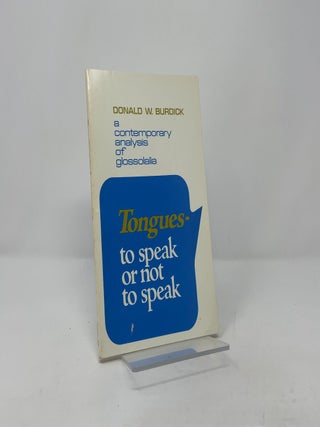 Tongues: To Speak or Not to Speak