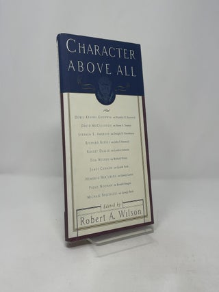 Character Above All: Ten Presidents from FDR to George Bush