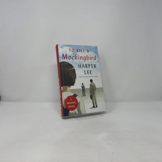 To Kill a Mockingbird: A Graphic Novel