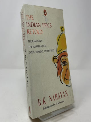 The Indian Epics Retold: The Ramayana, The Mahabharata, Gods Demons and Others
