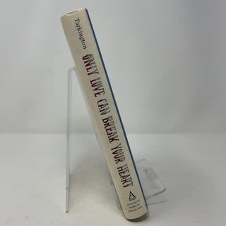 Only Love Can Break Your Heart: A Novel