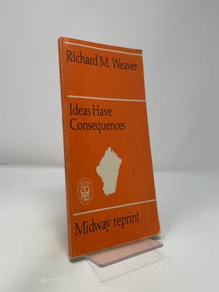 Item #416331 Ideas Have Consequences. Richard M. Weaver