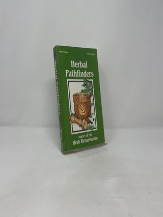 Herbal Pathfinders: Voices of the Herb Renaissance