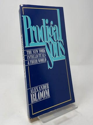 Prodigal Sons: The New York Intellectuals and Their World